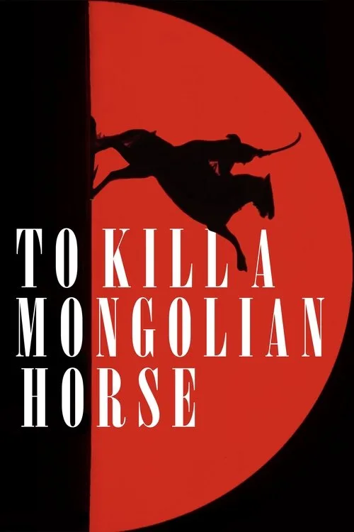 To Kill a Mongolian Horse poster